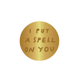 Wax Seal Stamp I Put A Spell On You [pre-order]